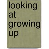 Looking at Growing Up door Jackie Gaff