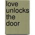 Love Unlocks The Door