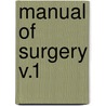 Manual Of Surgery V.1 door Sir Frederick Treves