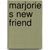 Marjorie S New Friend by Carolyn Wells