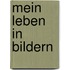Mein Leben in Bildern