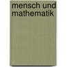 Mensch und Mathematik door Roland Fischer