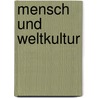 Mensch und Weltkultur by Christoph Antweiler