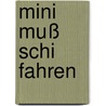 Mini muß Schi fahren by Christine Nöstlinger