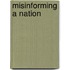 Misinforming A Nation