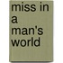 Miss In A Man's World
