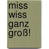 Miss Wiss ganz groß! by Terence Blacker