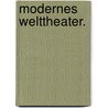 Modernes Welttheater. door Irene Pieper