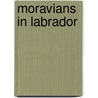 Moravians in Labrador door Onbekend