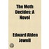 Moth Decides; A Novel