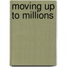 Moving Up to Millions door Kathleen Connell