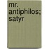 Mr. Antiphilos; Satyr