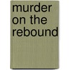 Murder on the Rebound by Jeffrey Miller