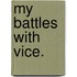 My Battles with Vice.