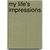 My Life's Impressions door Ivan Rogers