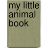 My Little Animal Book by Jo Rigg