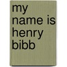 My Name Is Henry Bibb door Afua Cooper