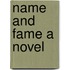 Name and Fame a Novel