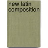 New Latin Composition door Charles E. Bennett