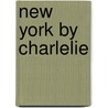New York By Charlelie door Les Editions du Chene