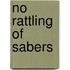 No Rattling of Sabers