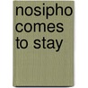 Nosipho Comes To Stay door Sarah Oosthuizsen