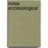 Notes Ecclesiological