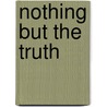 Nothing But The Truth door Denise A. Langner-Urso