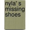 Nyla' S Missing Shoes door Florence L.M. Constant