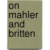 On Mahler and Britten by Phillip Reed