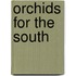 Orchids For The South