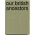 Our British Ancestors