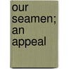 Our Seamen; An Appeal door Samuel Plimsoll