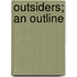 Outsiders; An Outline