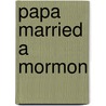 Papa Married a Mormon door John D. Fitzgerald