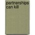Partnerships Can Kill