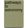 Pathways To Astronomy door Thomas T. Arny