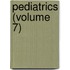 Pediatrics (Volume 7)