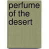 Perfume Of The Desert by Eryk Hanut