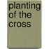 Planting Of The Cross