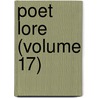 Poet Lore (Volume 17) by Writer'S. Center