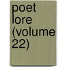 Poet Lore (Volume 22) door General Books