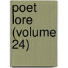Poet Lore (Volume 24) door General Books
