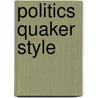 Politics Quaker Style door John H. Ferguson