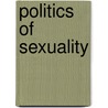 Politics of Sexuality door Terrell Carver