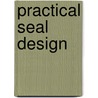 Practical Seal Design door Leonard J. Martini