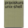 Praxiskurs Unix-Shell door Martin Dietze
