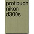 Profibuch Nikon D300s