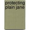 Protecting Plain Jane door Julie Miller