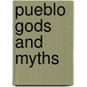 Pueblo Gods And Myths door Hamilton A. Tyler